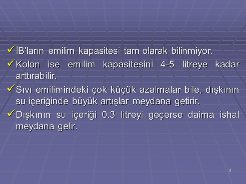 İB’ların emilim kapasitesi tam olarak bilinmiyor.  Kolon ise emilim kapasitesini 4-5 litreye kadar